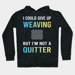 Not A Quitter Weaving Weaver Hoodie